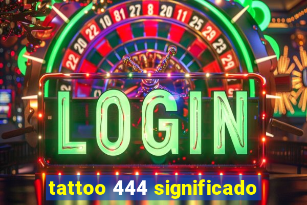 tattoo 444 significado