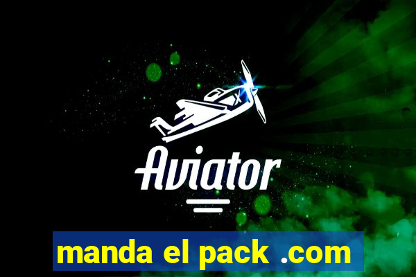 manda el pack .com