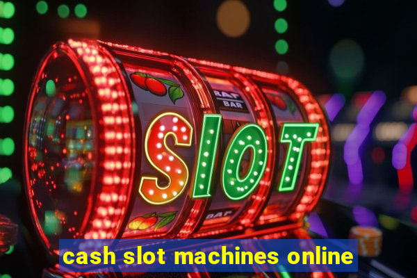 cash slot machines online