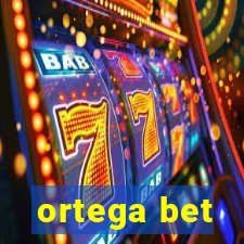 ortega bet