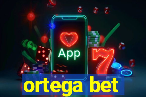 ortega bet