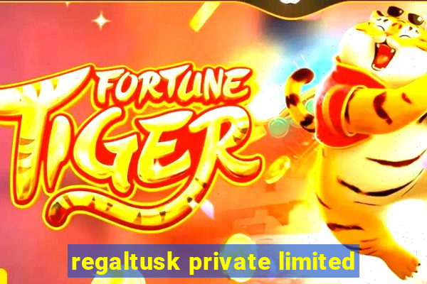 regaltusk private limited