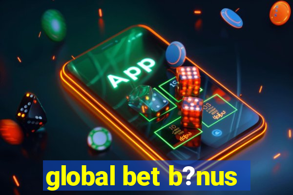 global bet b?nus