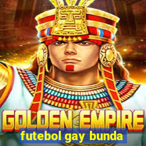 futebol gay bunda