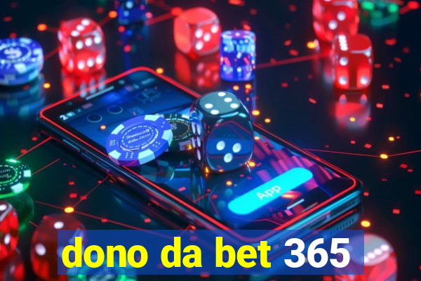 dono da bet 365