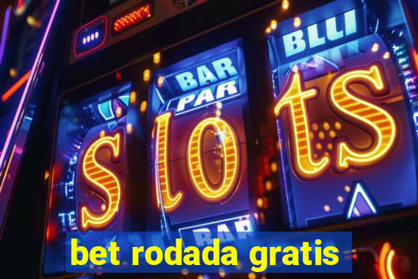 bet rodada gratis