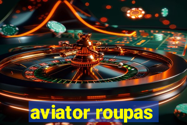 aviator roupas