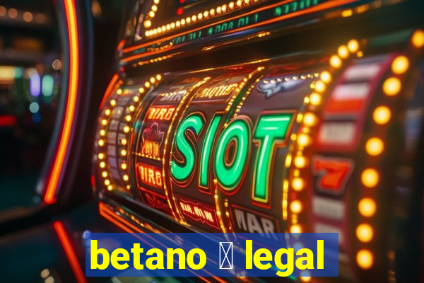 betano 茅 legal