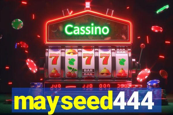 mayseed444