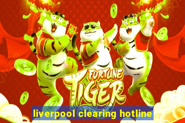 liverpool clearing hotline