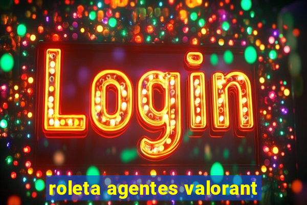 roleta agentes valorant