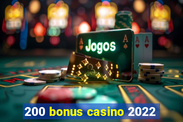 200 bonus casino 2022