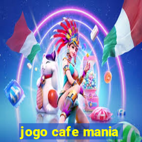 jogo cafe mania