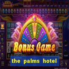 the palms hotel and casino