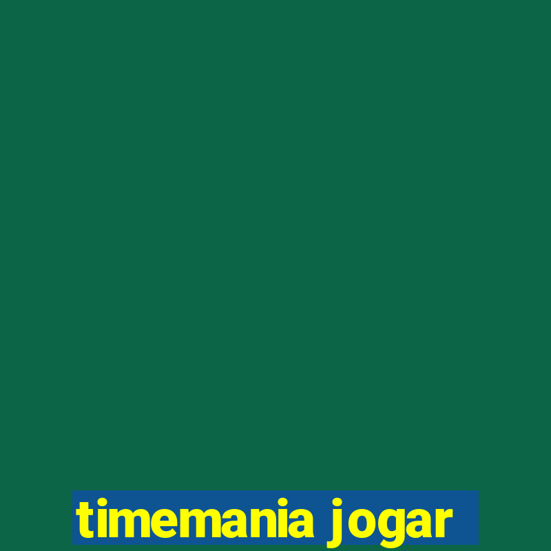 timemania jogar