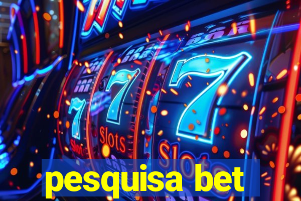 pesquisa bet