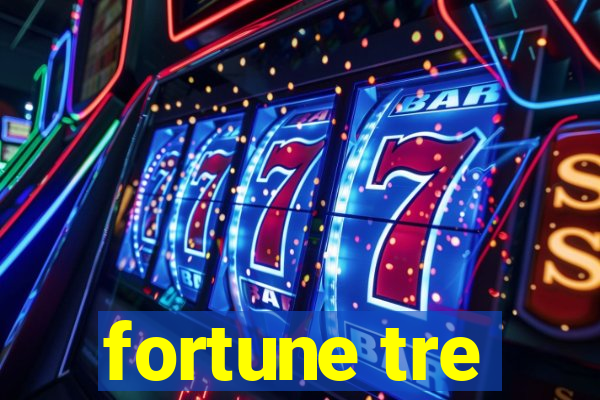 fortune tre