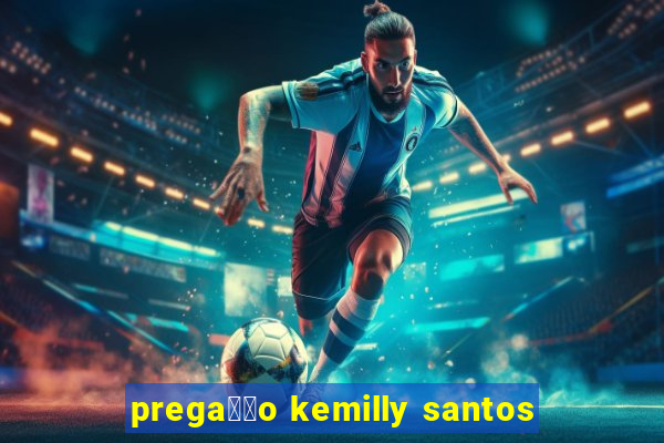 prega莽茫o kemilly santos