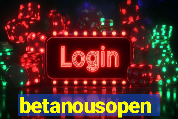 betanousopen