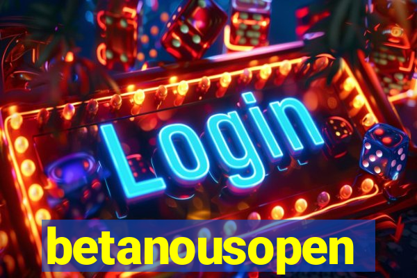 betanousopen