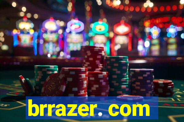 brrazer. com