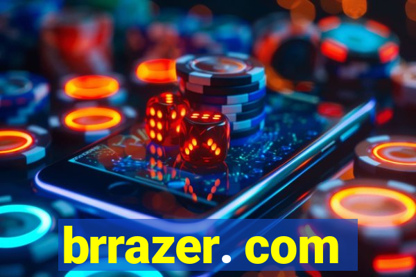 brrazer. com