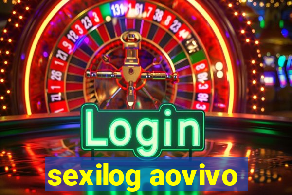 sexilog aovivo