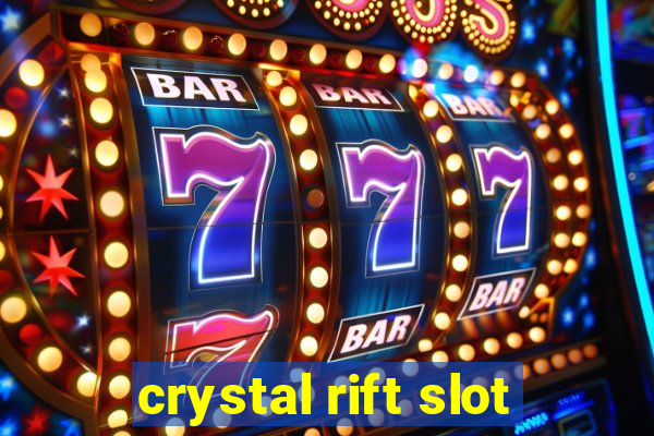 crystal rift slot