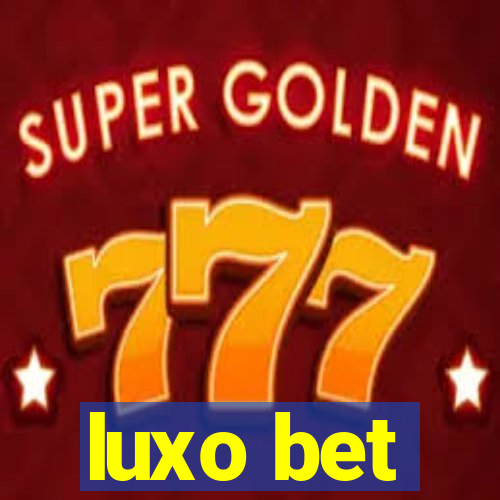 luxo bet