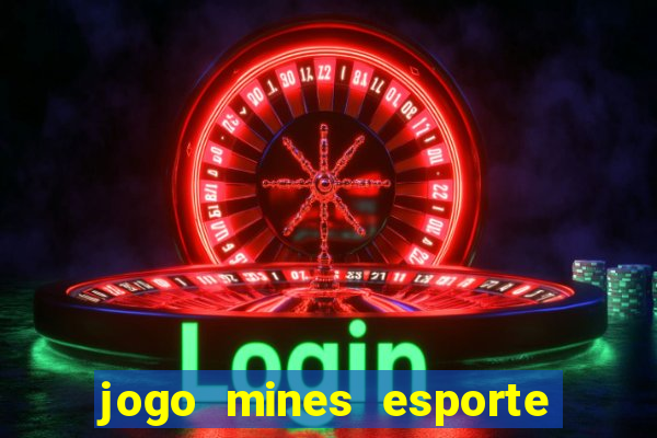 jogo mines esporte da sorte