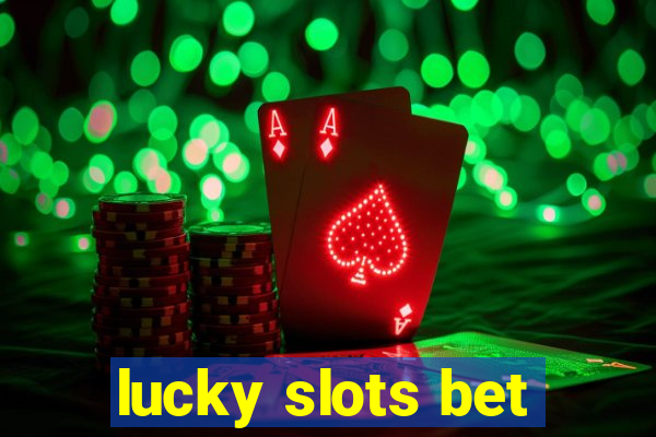 lucky slots bet