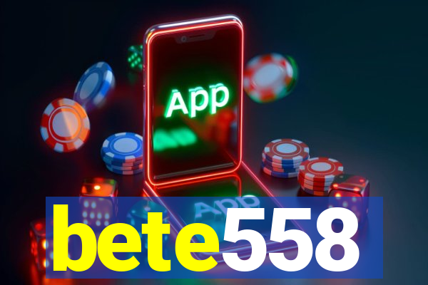 bete558