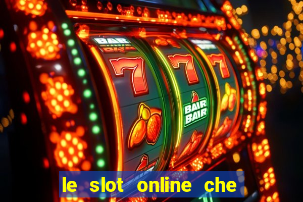 le slot online che pagano di piu