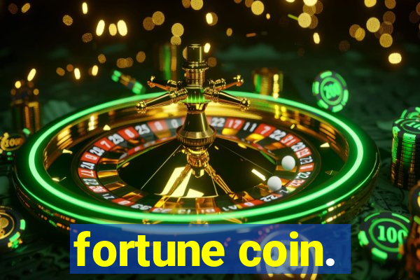 fortune coin.