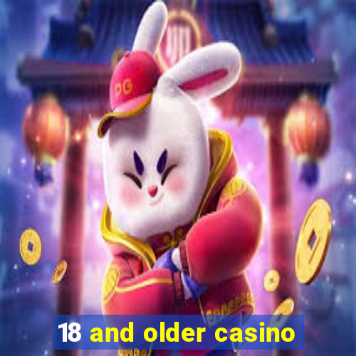 18 and older casino