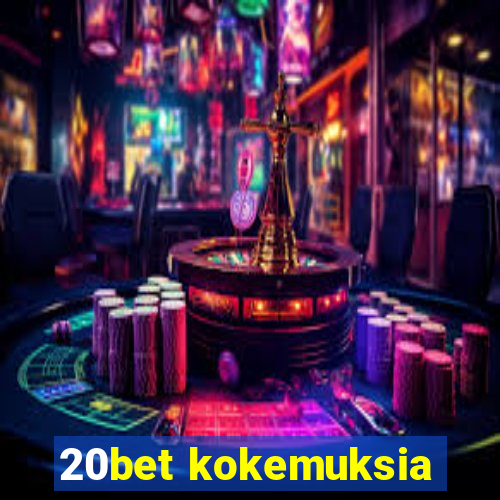 20bet kokemuksia