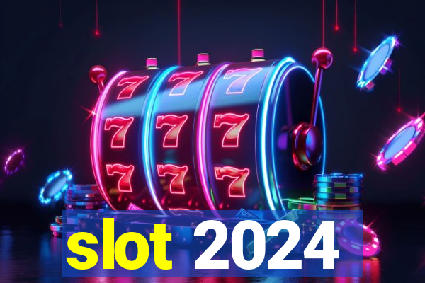 slot 2024