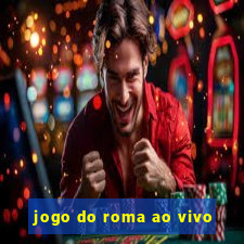 jogo do roma ao vivo