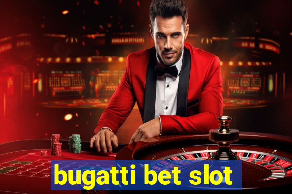 bugatti bet slot