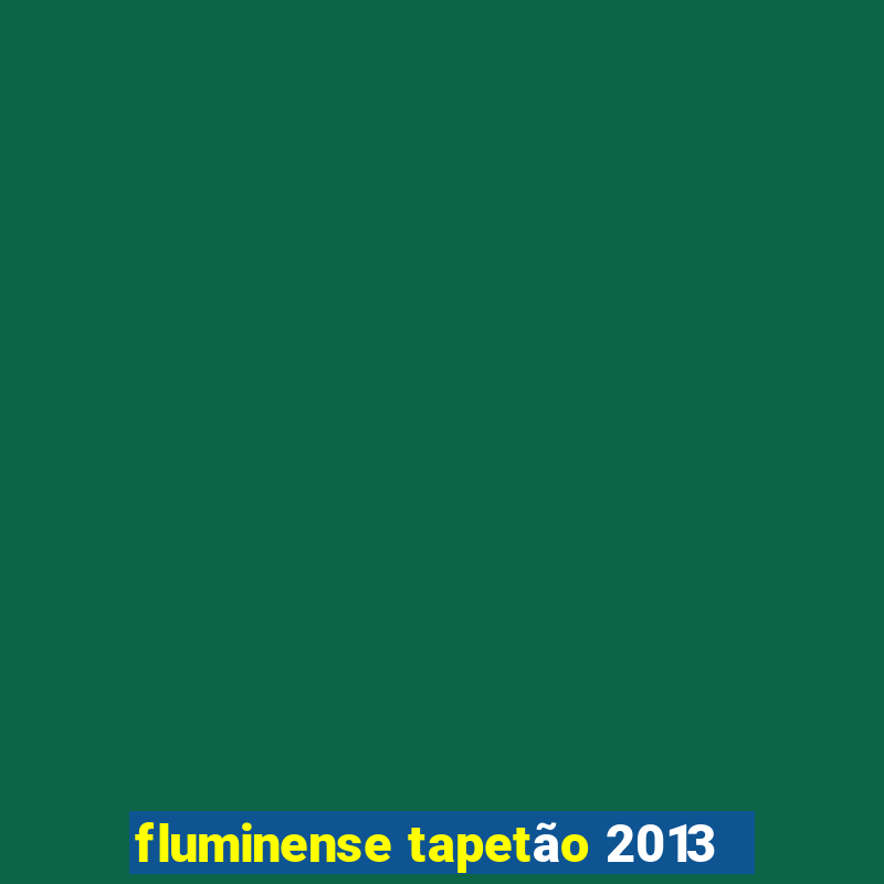 fluminense tapetão 2013