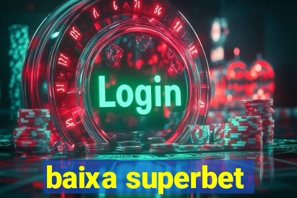 baixa superbet