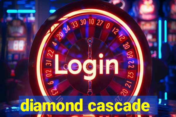 diamond cascade