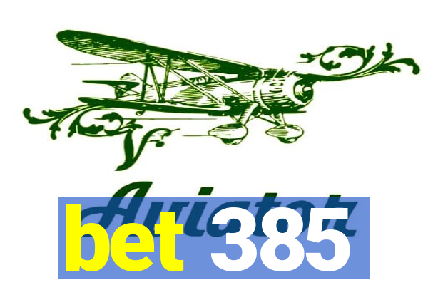 bet 385