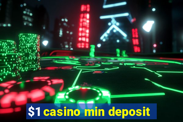 $1 casino min deposit