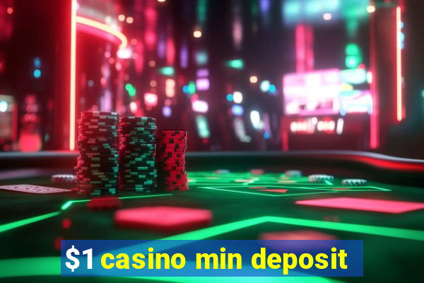 $1 casino min deposit