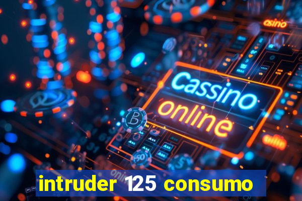 intruder 125 consumo