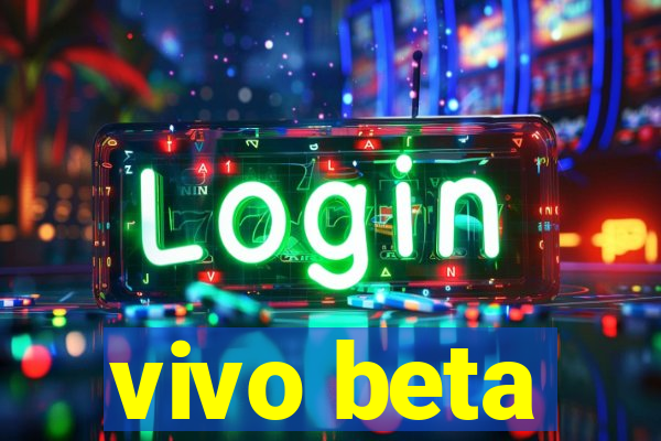 vivo beta