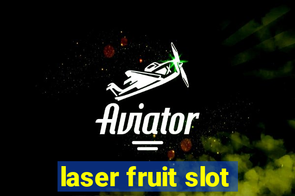 laser fruit slot