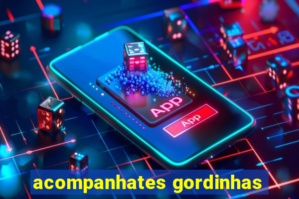 acompanhates gordinhas