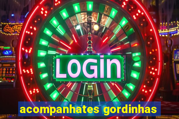 acompanhates gordinhas